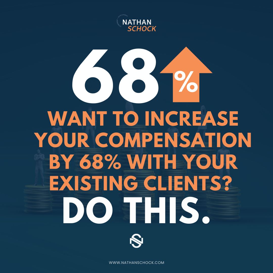 Want to increase compensation by 68% with your existing clients? Do this.